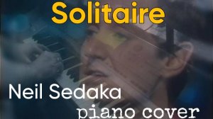 Solitaire - Neil Sedaka, Elvis Presley & The Carpenters piano cover