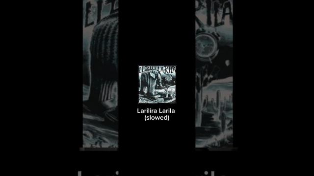 LARILIRA LARILA --slowed--