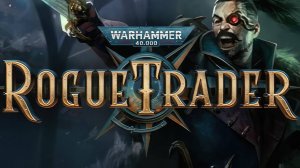 Кооператив. Warhammer 40,000: Rogue Trader #59.СТРИМ.