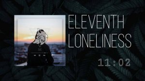 ❹ ▷ Eleventh Loneliness