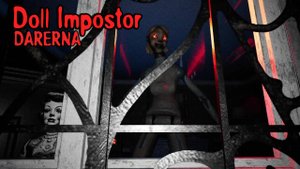 Doll Impostor / КУКЛА ОЖИЛА!