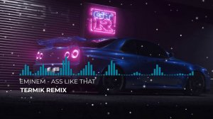 Eminem - Ass Like That (Termik Remix)