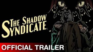 The Shadow Syndicate - Анонсирующий трейлер