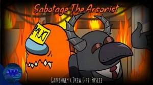 Sabotage The Arsonist | Drew.O ft. Fuislie x Gamingly (Among Us Mashup) [L][A]