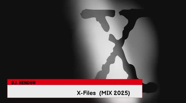 X-Files (MIX 2025 DJ. KEND@R)