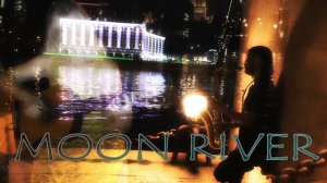 MOON RIVER