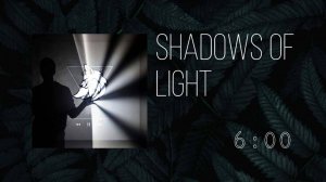 ❾ ▷ Shadows of Light