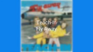 Teach-In - Fly Away
