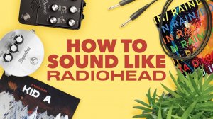 Как звучать на гитаре как Radiohead