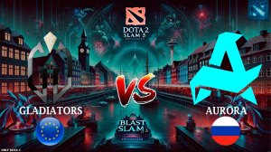 АВРОРЕ В СРОЧНОМ ПОРЯДКЕ НУЖНО ПОБЕЖДАТЬ | Aurora vs Gladiators (BO1) BLAST Slam #3