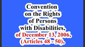Convention on the Rights of Persons with Disabilities. (Articles 48 - 50).