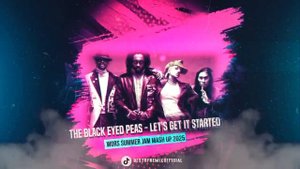 The Black Eyed Peas - Let's Get It Started (Wors Summer Jam mash up 2025)