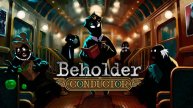 Beholder: Conductor Обзор