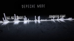 Depeche Mode - But not Tonight (Dominatrix Remix)