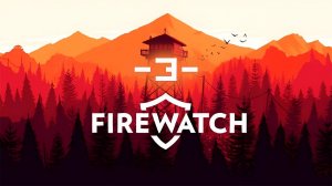 FireWatch #3