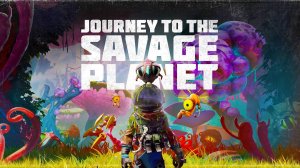 Journey to the Savage Planet ▶ Прохождение «1-я Серия»