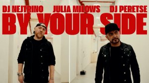 DJ NEJTRINO, DJ PERETSE, JULIA MILOWS - By Your Side