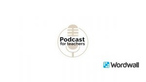 Podcasts for Teachers - WordWall