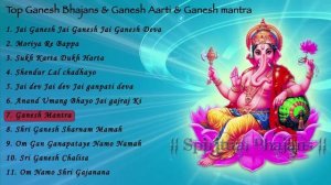 Top Ganesh Bhajans & Ganesh Aarti & Ganesh mantra
