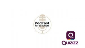 Podcasts for Teachers - Quizizz