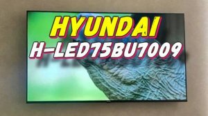 Телевизор Hyundai H-LED75BU7009
