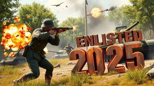 ВТОРАЯ МИРОВАЯ В РАЗГАРЕ! КАК СЕЙЧАС ИГРАЕТСЯ В ENLISTED 2025?