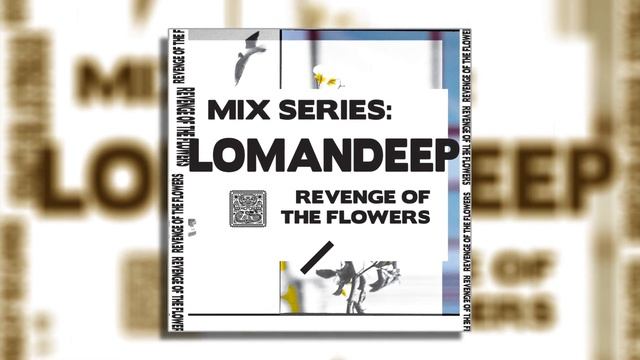 The Revenge of The Flowers mix series: Lomandeep [SHANGO RECORDS]