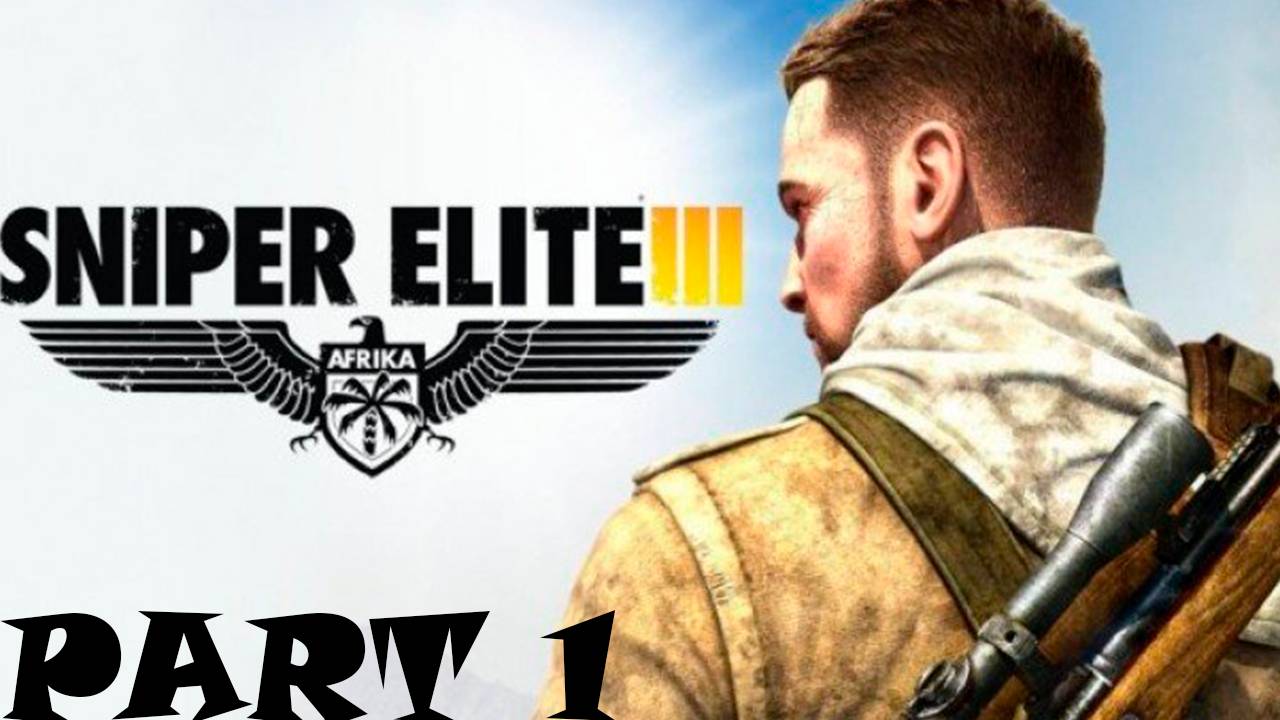 Прохождение игры - Sniper Elite 3 (Без комментариев)