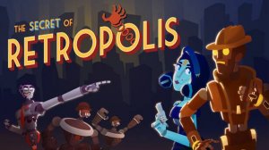 The Secret of Retropolis - Trailer