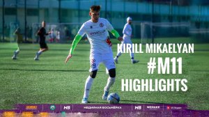 #M11|HIGHLIGHTS| KIRILL MIKAELYAN|