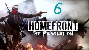 Прохождение Homefront: The Revolution #6 (Красная зона Холлоуэй)