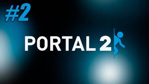 Смертоносные испытания ГЛаДОС | Portal 2 #2