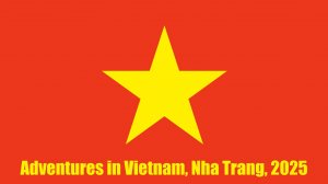 Geshbombina - Adventures in Vietnam 2025 (Вьетнам Нячанг + Далат)