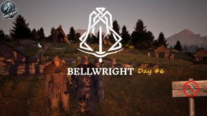 Bellwright, день 6