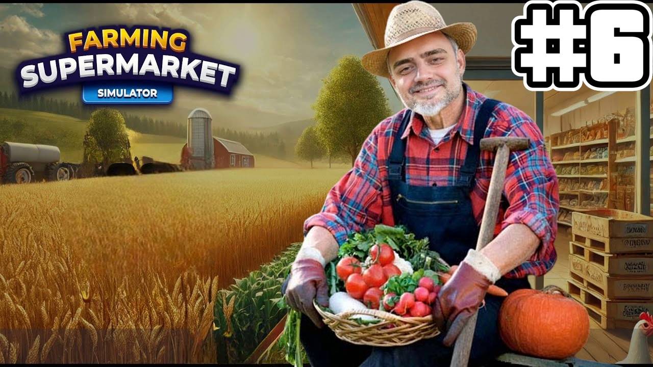 Расширили огород | СИМУЛЯТОР ФЕРМЫ  Farming & Supermarket Simulator #6