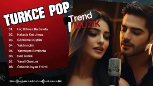 Türkçe Pop Sarkilar 2025 l En Güzel Trend Müzikleri 2025