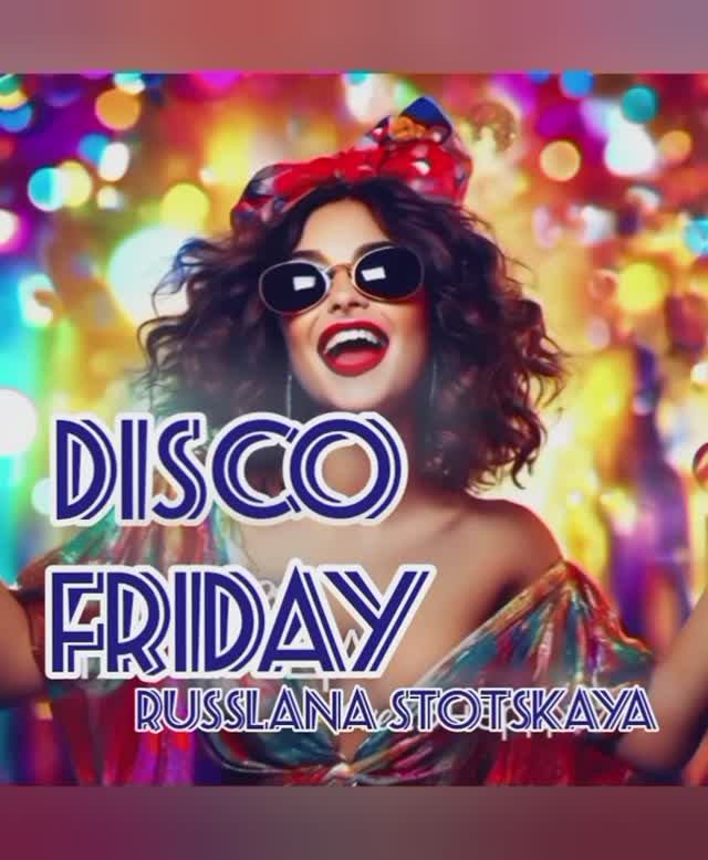 "DISCO FRIDAY"  RUSSLANA STOTSKAYA