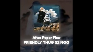 FRIENDLY THUG 52 NGG - After Paper Flow (Акапелла / Acapella)