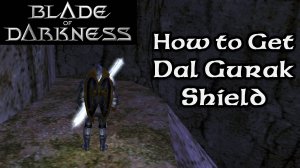 Как получить Dal Gurak Shield | Blade of Darkness