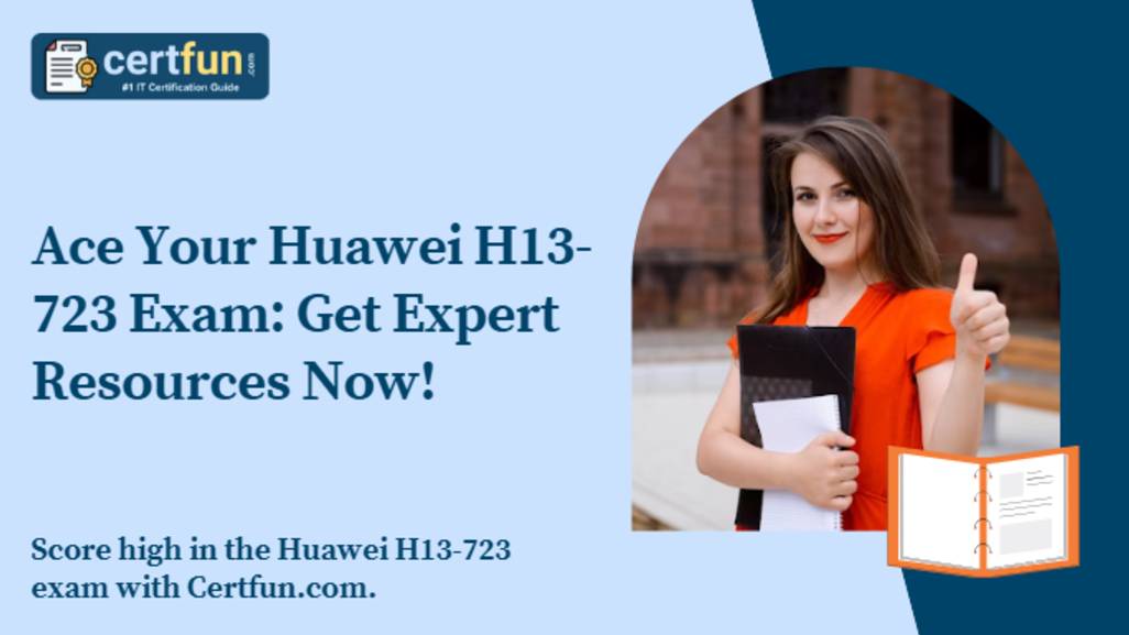 Ace Your Huawei H13-723 Exam: Get Expert Resources Now!