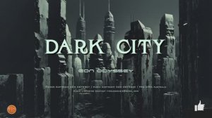 DARK CITY - Deep Ambient Futuristic Music Soundscapes SciFi Ambience