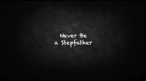 Never Be a Stepfather | CRP