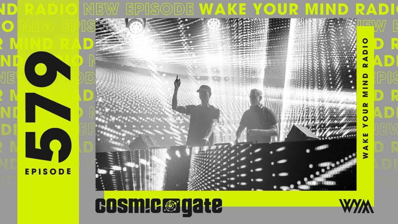 Cosmic Gate – Wake Your Mind 579