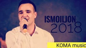 Исмоилчон Исмоилов новий music. На канал KOMA music