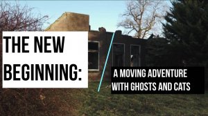 Story # 44: The New Beginning  A Moving Adventure with Ghosts and Cats.