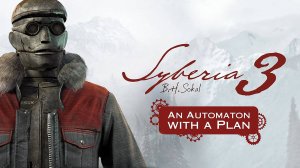 Прохождение Syberia 3 #10 Автоматон, у которого есть план (Full DLC)