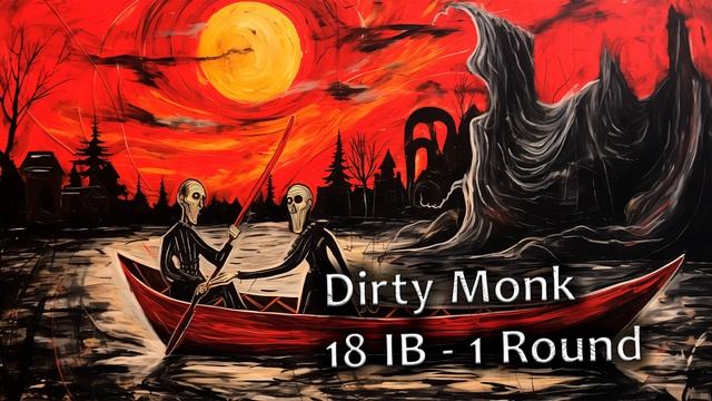 Dirty Monk - заявка на 18 Независимый | 1 раунд смотреть онлайн