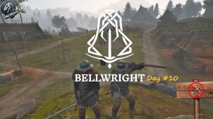 Bellwright, день 10