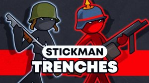 Stickman Tranches. Выпуск №1: Перемалывание врагов это... Жёстко.