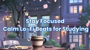 Deep Focus Lo-Fi Beats  | Study & Work Music for Productivity